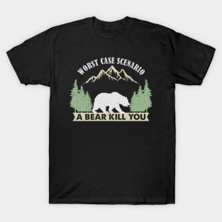 Worst Case Scenario A Bear Kills You T-Shirt